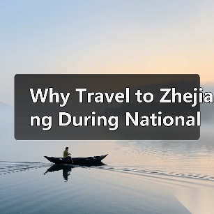 Why Travel to Zhejiang During National Day? Here’s Your Ultimate Guide