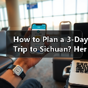 How to Plan a 3-Day Trip to Sichuan? Here's the Ultimate Guide（图2）
