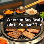 Where to Buy Real Jade in Yunnan? The Ultimate Guide for Buyers(图3) Where to Buy Real Jade in Yunnan? The Ultimate Guide for Buyers(图3)